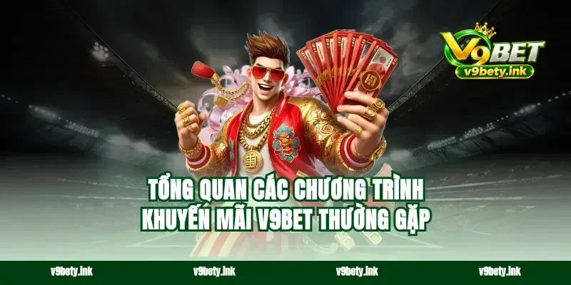 Tổng quan các chương trình khuyến mãi v9bet thường gặp