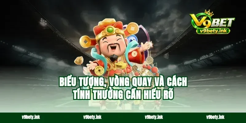 Biểu tượng, vòng quay và cách tính thưởng cần hiểu rõ