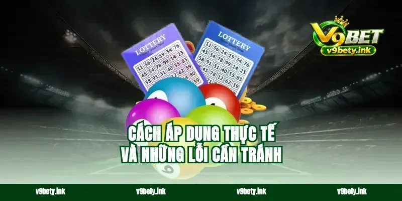 Cách áp dụng thực tế và những lỗi cần tránh