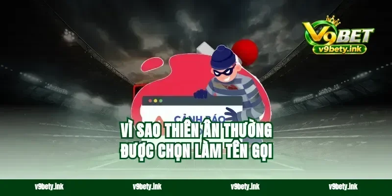 Vì sao thiên ân thường được chọn làm tên gọi
